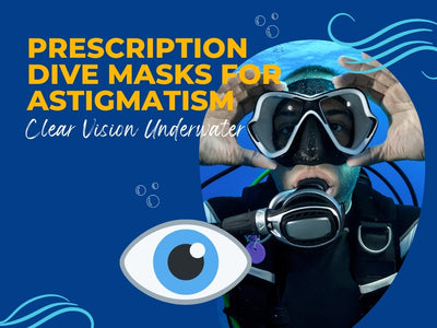 Prescription Dive Masks For Astigmatism [Clear Vision Underwater]